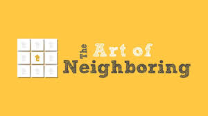 The Art of Neighboring (Pt&nbsp;1)